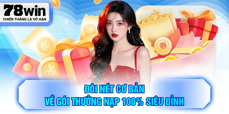 Đôi nét cơ bản về gói thưởng nạp 100% siêu đỉnh